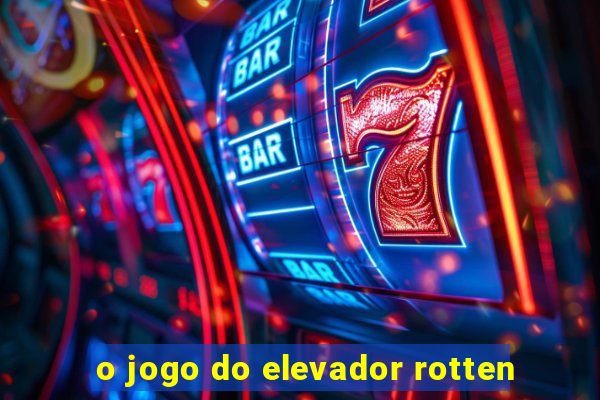 o jogo do elevador rotten